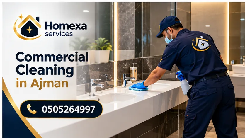 Commercial Cleaning in Ajman for offices and business workspaces